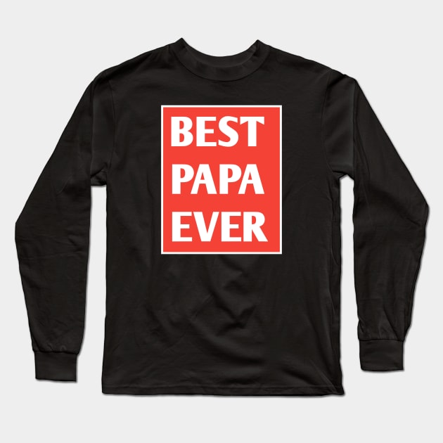Best Papa Ever Long Sleeve T-Shirt by BlackMeme94